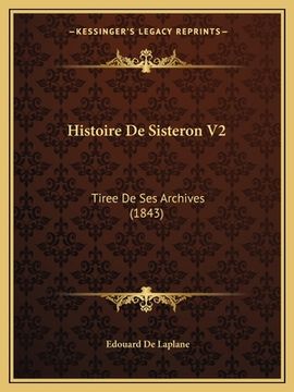 portada Histoire De Sisteron V2: Tiree De Ses Archives (1843) (en Francés)