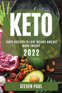 portada Keto 2022: Tasty Recipes to Lose Weight and Get More Energy (en Inglés)