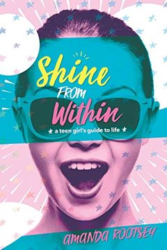 portada Shine From Within: A Teen Girl's Guide to Life (en Inglés)