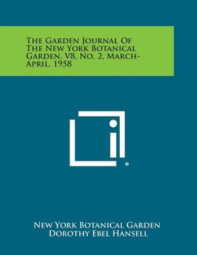 portada The Garden Journal of the New York Botanical Garden, V8, No. 2, March-April, 1958
