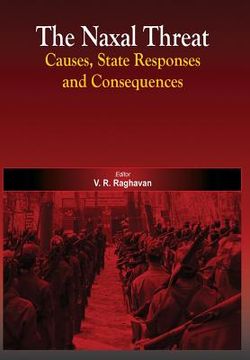 portada The Naxal Threat: Causes, State Responses and Consequences (in English)