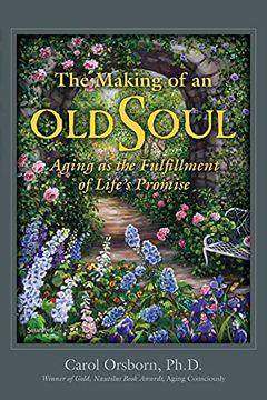portada The Making of an old Soul: Aging as the Fulfillment of Life'S Promise 