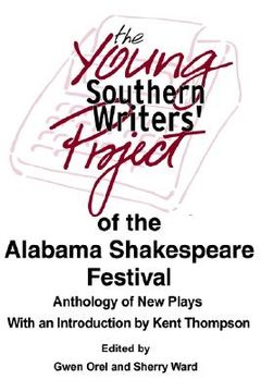 portada the young southern writers' project of the alabama shakespeare festival: anthology of new plays (en Inglés)