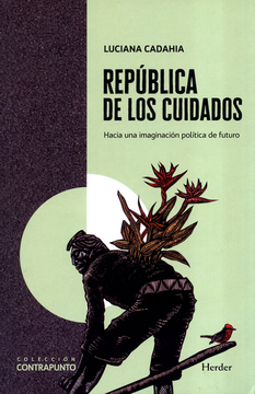 portada REPUBLICA DE LOS CUIDADOS HACIA UNA IMAGINACION POLITICA DE FUTURO (in Spanish)