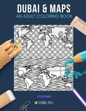 portada Dubai & Maps: AN ADULT COLORING BOOK: Dubai & Maps - 2 Coloring Books In 1 (in English)