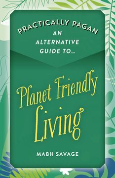 portada Practically Pagan - An Alternative Guide to Planet Friendly Living (en Inglés)