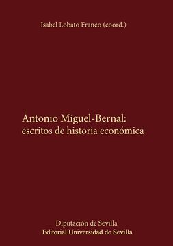 portada Antonio Miguel-Bernal: escritos de historia económica (in Spanish)