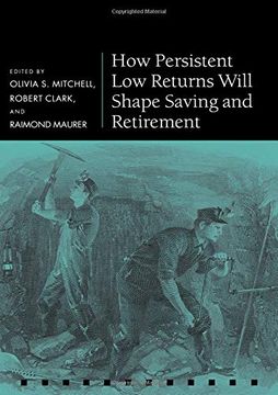 portada How Persistent low Returns Will Shape Saving and Retirement (Pension Research Council Series) (en Inglés)