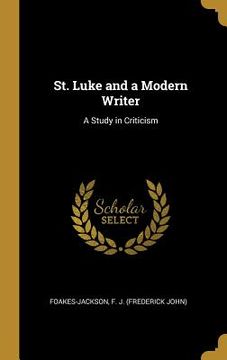 portada St. Luke and a Modern Writer: A Study in Criticism