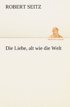 portada Die Liebe, alt wie die Welt (TREDITION CLASSICS)