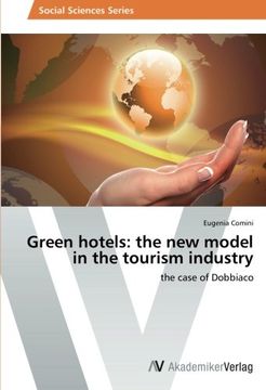 portada Green hotels: the new model in the tourism industry: the case of Dobbiaco