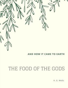 portada The Food of the Gods: and How It Came to Earth (en Inglés)