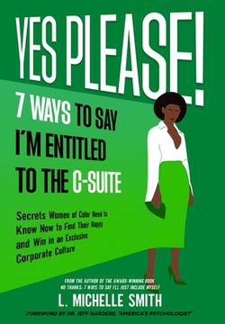 portada Yes Please! 7 Ways to Say I'm Entitled to the C-Suite