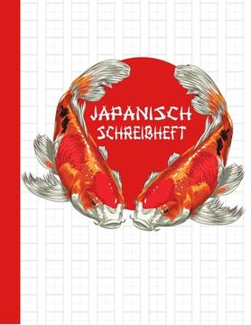 portada Japanisch Schreibheft: Genkouyoushi, Kanji, Hiragana, Katakana schreiben lernen, Praxis Übungsheft, Nishikigoi Koi Cover (en Alemán)