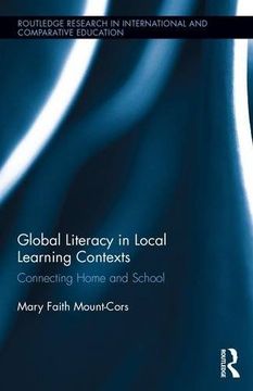 portada Global Literacy in Local Learning Contexts: Connecting Home and School (Routledge Research in International and Comparative Education)