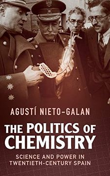 portada The Politics of Chemistry: Science and Power in Twentieth-Century Spain (Science in History) (in English)