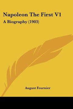 portada napoleon the first v1: a biography (1903) (en Inglés)