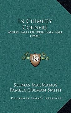 portada in chimney corners: merry tales of irish folk lore (1904) (en Inglés)