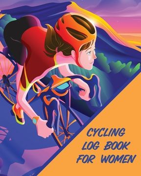 portada Cycling Log Book For Women: Bike MTB Notebook For Cyclists Trail Adventures