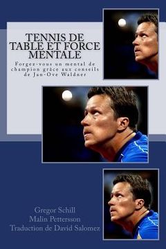 portada Tennis de table et force mentale: Forgez-vous un mental de champion grâce à Jan-Ove Waldner (in French)