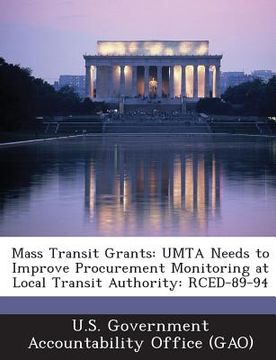 portada Mass Transit Grants: Umta Needs to Improve Procurement Monitoring at Local Transit Authority: Rced-89-94 (in English)