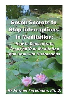 portada Seven Secrets to Stop Interruptions in Meditation: How to Concentrate and Focus on Your Meditation and Deal with Distractions (en Inglés)