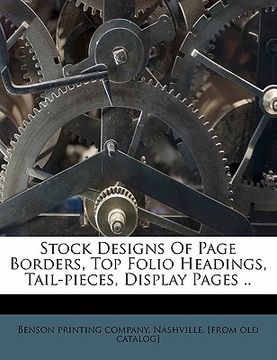 portada stock designs of page borders, top folio headings, tail-pieces, display pages .. (en Inglés)