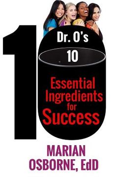 portada Dr. O's 10 Essential Ingredients for Success: A triumphant journey of a woman who flourishes (in English)