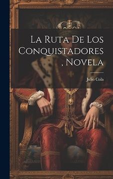 portada La Ruta de los Conquistadores, Novela (in Spanish)