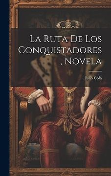 portada La Ruta de los Conquistadores, Novela