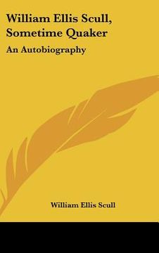 portada william ellis scull, sometime quaker: an autobiography