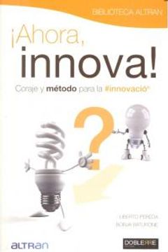 portada AHORA, INNOVA: Coraje y método para la innovación (Management/Innovación)