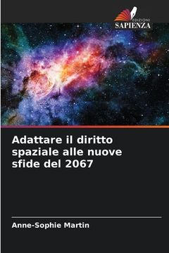 portada Adattare il diritto spaziale alle nuove sfide del 2067 (in Italian)