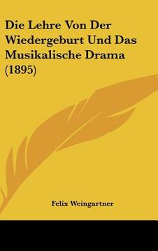 portada Die Lehre Von Der Wiedergeburt Und Das Musikalische Drama (1895) (en Alemán)