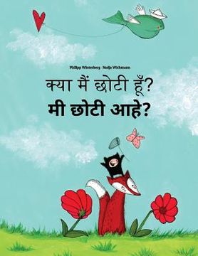portada Kya maim choti hum? Mi choti ahe?: Hindi-Marathi: Children's Picture Book (Bilingual Edition)