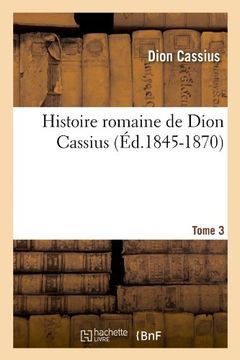 portada Histoire Romaine de Dion Cassius. Tome 3 (French Edition)