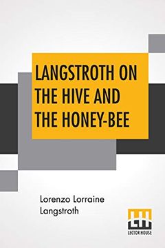 portada Langstroth on the Hive and the Honey-Bee: A bee Keeper's Manual (in English)