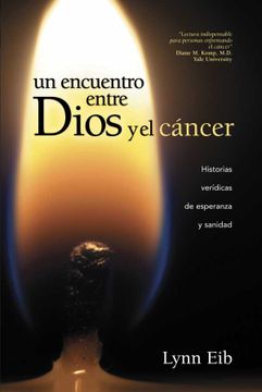 portada Un Encuentro Entre Dios y el Cáncer: Historias Verídicas de Esperanza y Sanidad (in Spanish)