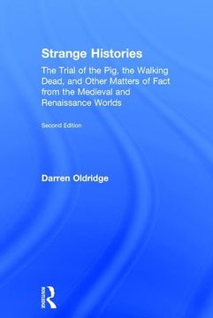 portada Strange Histories: The Trial of the Pig, the Walking Dead, and Other Matters of Fact from the Medieval and Renaissance Worlds (en Inglés)