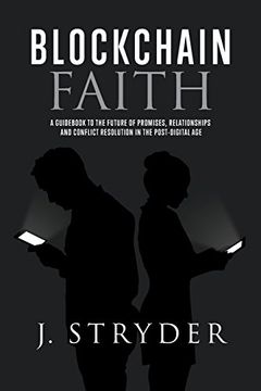 portada Blockchain Faith: A Guid to the Future of Promises, Relationships and Conflict Resolution in the Post-Digital age 