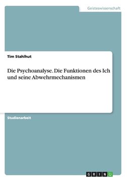 portada Die Psychoanalyse. Die Funktionen des ich und Seine Abwehrmechanismen (in German)