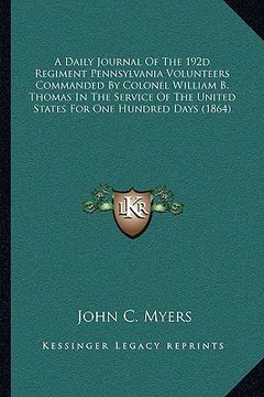 portada a daily journal of the 192d regiment pennsylvania volunteersa daily journal of the 192d regiment pennsylvania volunteers commanded by colonel willia (en Inglés)