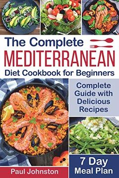 portada The Complete Mediterranean Diet Cookbook for Beginners: Complete Mediterranean Diet Guide With Delicious Recipes and a 7 day Meal Plan (en Inglés)