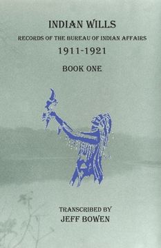 portada Indian Wills, 1911-1921 Book One: Records of the Bureau of Indian Affairs (en Inglés)
