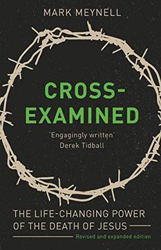 portada Cross-Examined: The Life-Changing Power of the Death of Jesus (in English)