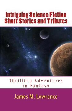 portada Intriguing Science Fiction Short Stories and Tributes: Thrilling Adventures in Fantasy (en Inglés)