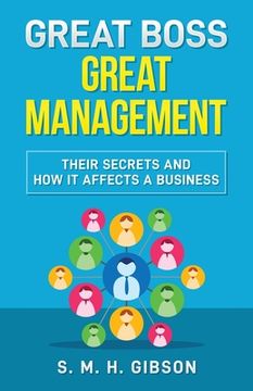 portada Great Boss Great Management: Their Secrets And How It Affects A Business (en Inglés)