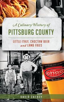 portada A Culinary History of Pittsburg County: Little Italy, Choctaw Beer and Lamb Fries (in English)