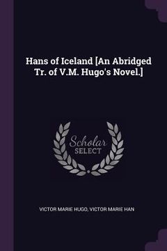 portada Hans of Iceland [An Abridged Tr. of V.M. Hugo's Novel.] (en Inglés)