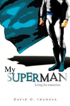 portada my superman: living for tomorrow. (en Inglés)
